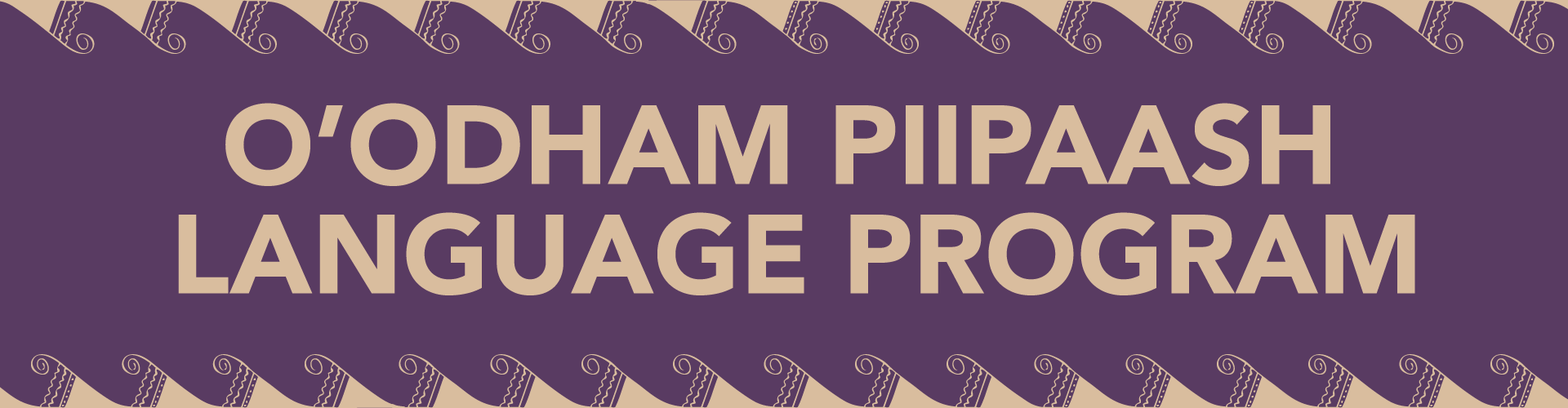 O'odham Piipaash Language Program O'odham Piipaash Language Program